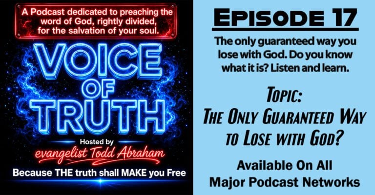 Voice of Truth – Episode 17 – Only Guaranteed Way to Lose with God