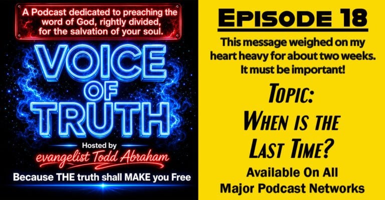 Voice of Truth – Episode 18 – When is the Last Time?