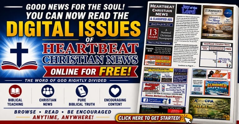 NEW – Read Every Issue of Heartbeat Christian News Online