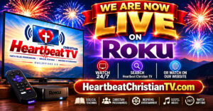 Heartbeat Christian TV is LIVE on every ROKU TV in America NOW!
